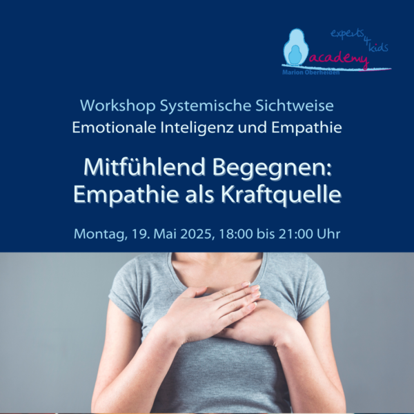 Systemische Sichtweise Emotionale Inteligenz und Empathie - Mitfühlend Begegnen: Empathie als Kraftquelle